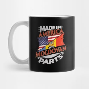 Made In America With Moldovan Parts - Gift for Moldovan From Moldova Mug
